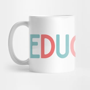 Educate - Inspiring Quotes Mug